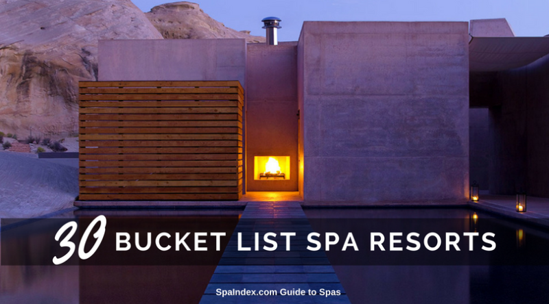 30 Amazing Spa Resorts and Wellness Retreats for your Bucket List