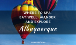 Albuquerque – Where to Spa, Eat Well, Wander and Explore